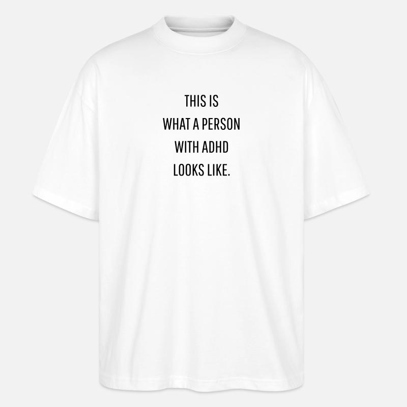 This Is What ADHD Looks Like - Stanley/Stella Oversized Unisex Bio T-Shirt Blaster 2.0 - Weiß