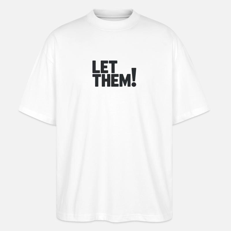 Let Them!  A Clean Mindset Statement - Stanley/Stella Oversized Unisex Organic T-shirt Blaster 2.0 - white