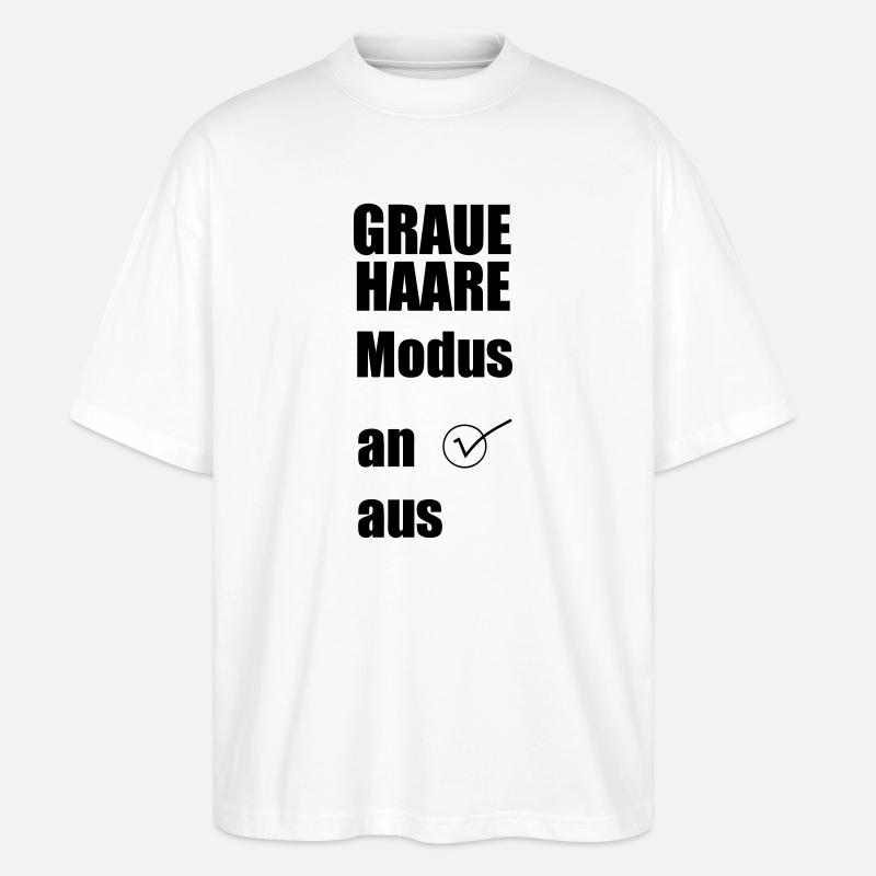 Graue-Haare-Modus AN Geschenk - Stanley/Stella Oversized Unisex Bio T-Shirt Blaster 2.0 - Weiß