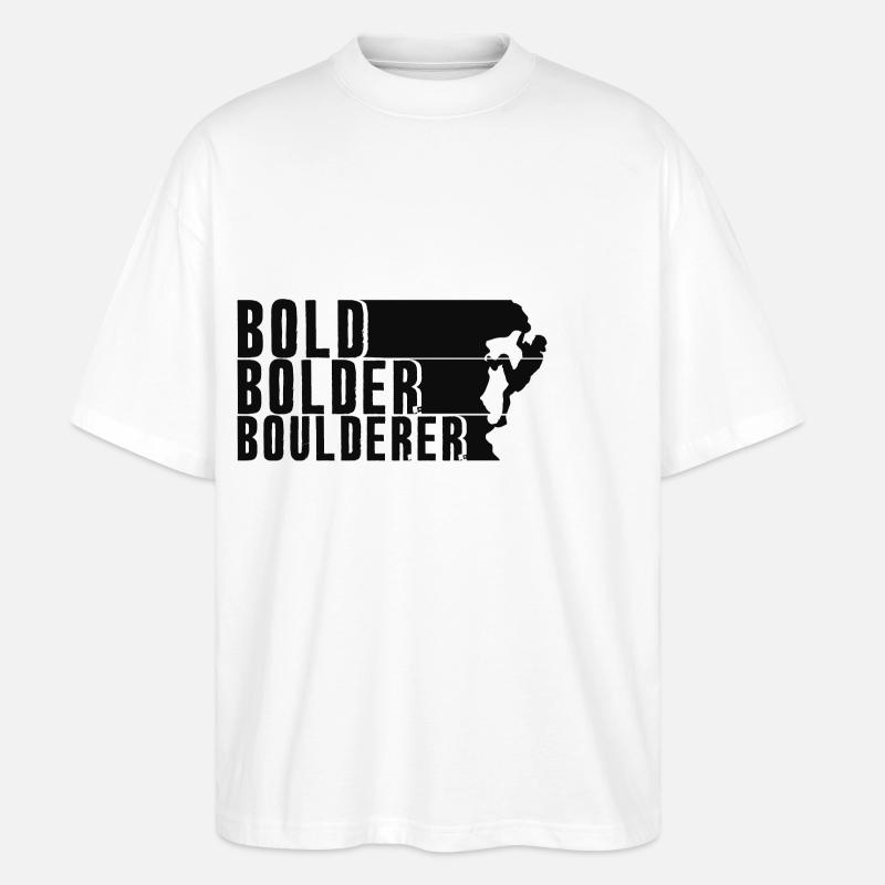 Bold Bolder Boulderer Boulder Bouldern - Stanley/Stella Oversized Unisex Bio T-Shirt Blaster 2.0 - Weiß