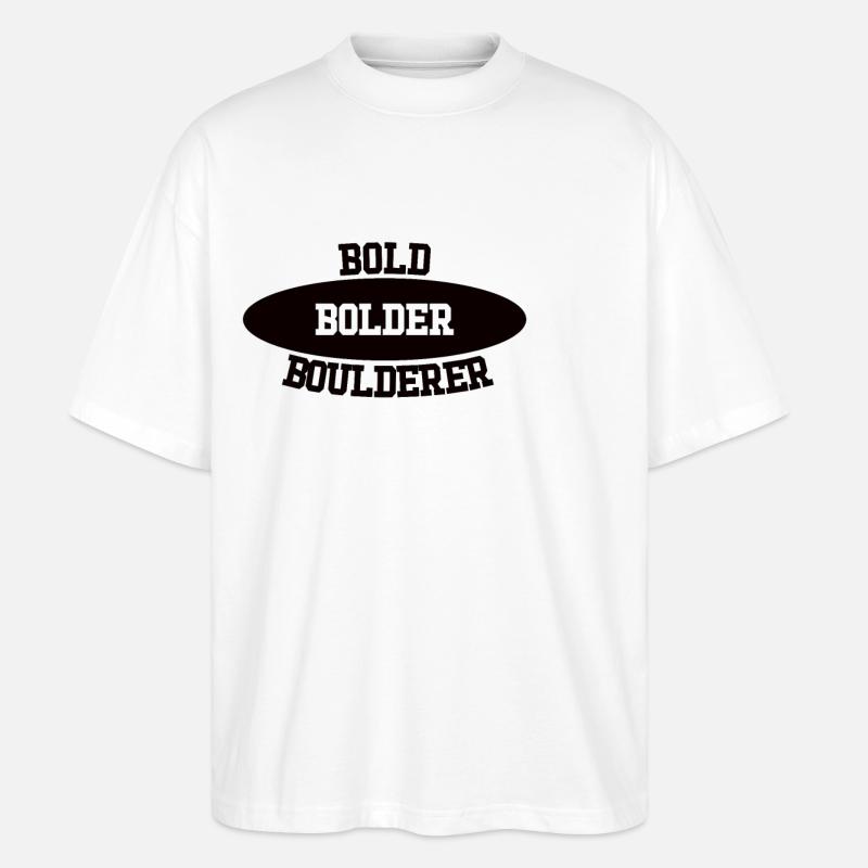 Bouldern Bold Bolder Boulderer - Stanley/Stella Oversized Unisex Bio T-Shirt Blaster 2.0 - Weiß