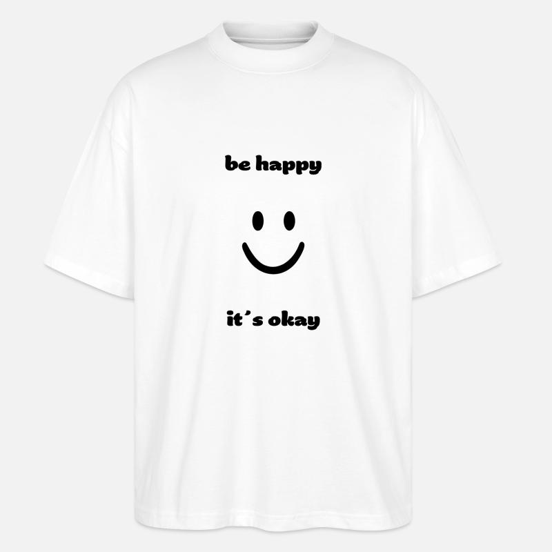 be happy it´s okay - Stanley/Stella Oversized Unisex Bio T-Shirt Blaster 2.0 - Weiß