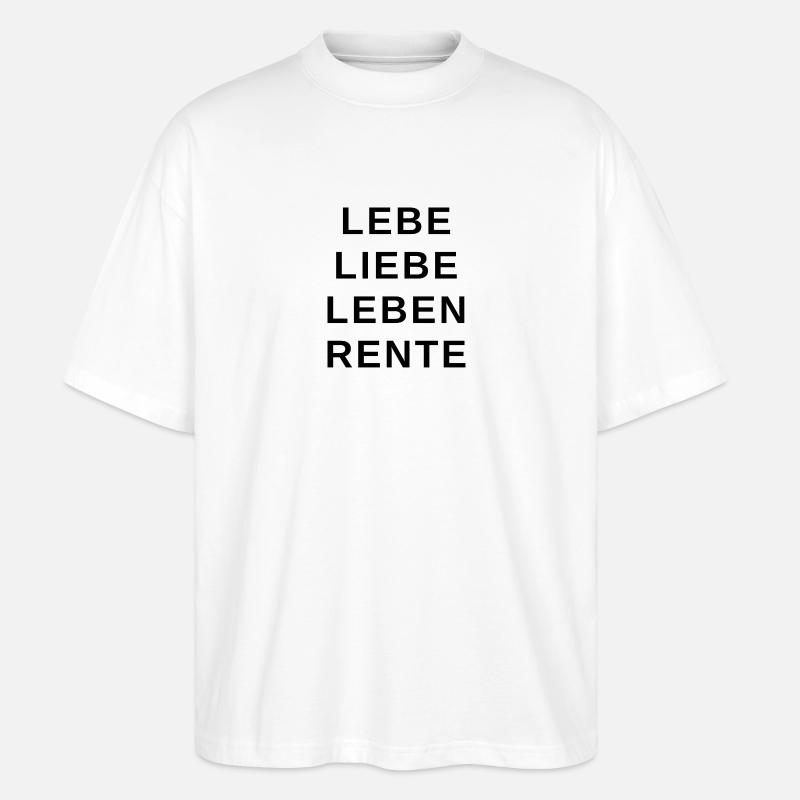 Lebe Liebe Leben Rente - Stanley/Stella Oversized Unisex Bio T-Shirt Blaster 2.0 - Weiß
