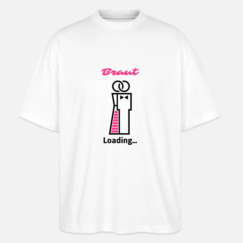 Braut Loading... - Stanley/Stella Oversized Unisex Bio T-Shirt Blaster 2.0 - Weiß