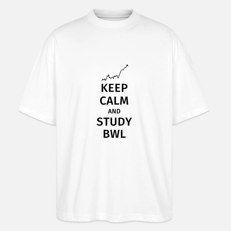 keep calm and study bwl - Stanley/Stella Oversized Unisex Bio T-Shirt Blaster 2.0 - Weiß