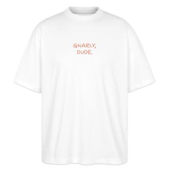 Gnarly, Dude. - Stanley/Stella Oversized Unisex Organic T-shirt Blaster 2.0 - white - Front - Alina (178cm) & Michal (187cm)