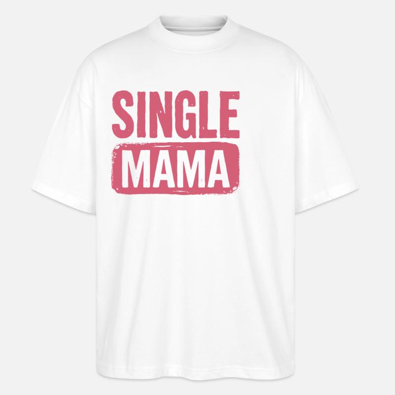 Single Mama Power Spruch - Stanley/Stella Oversized Unisex Bio T-Shirt Blaster 2.0 - Weiß