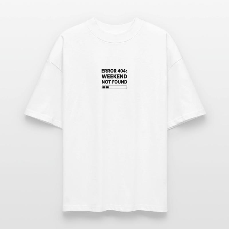 ERROR 404: WEEKEND NOT FOUND | Funny Office & Work Stanley/Stella Oversized Unisex Organic T-shirt Blaster 2.0