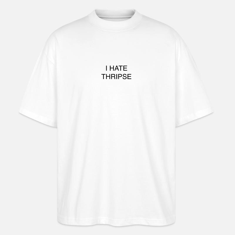 I HATE THRIPSE - Stanley/Stella Oversized Unisex Bio T-Shirt Blaster 2.0 - Weiß