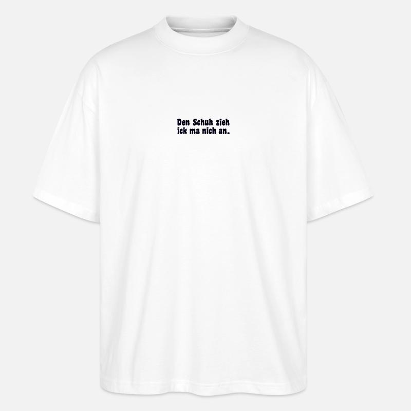Berliner Dialekt Spruch - Stanley/Stella Oversized Unisex Bio T-Shirt Blaster 2.0 - Weiß