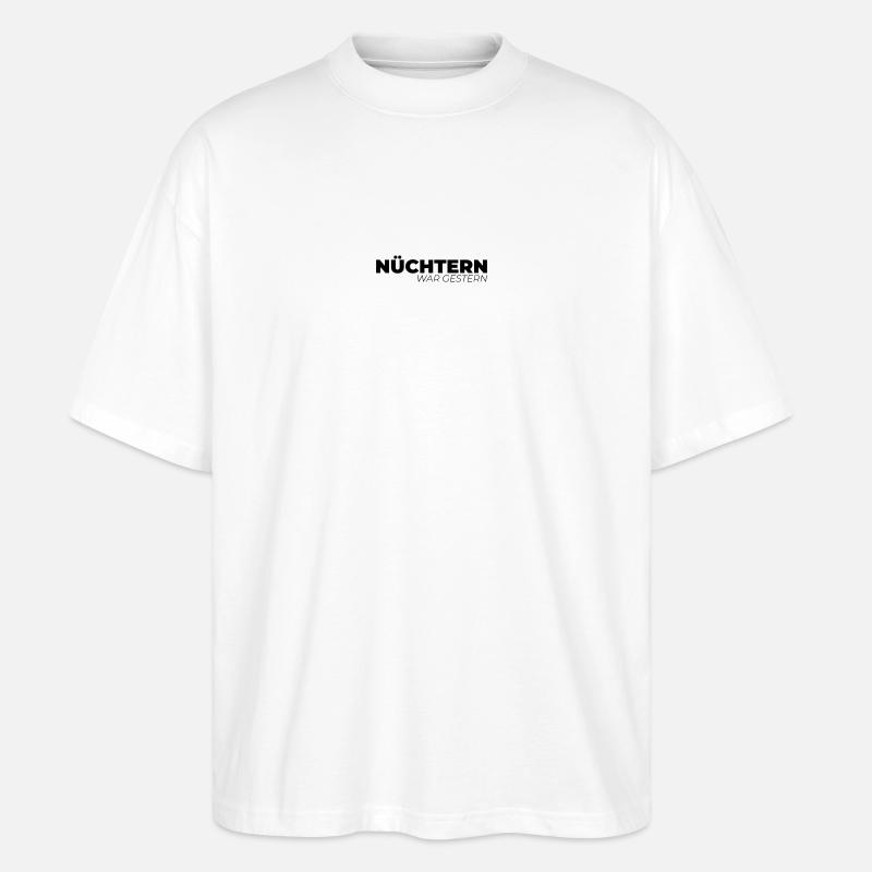 Nüchtern war gestern - Stanley/Stella Oversized Unisex Bio T-Shirt Blaster 2.0 - Weiß