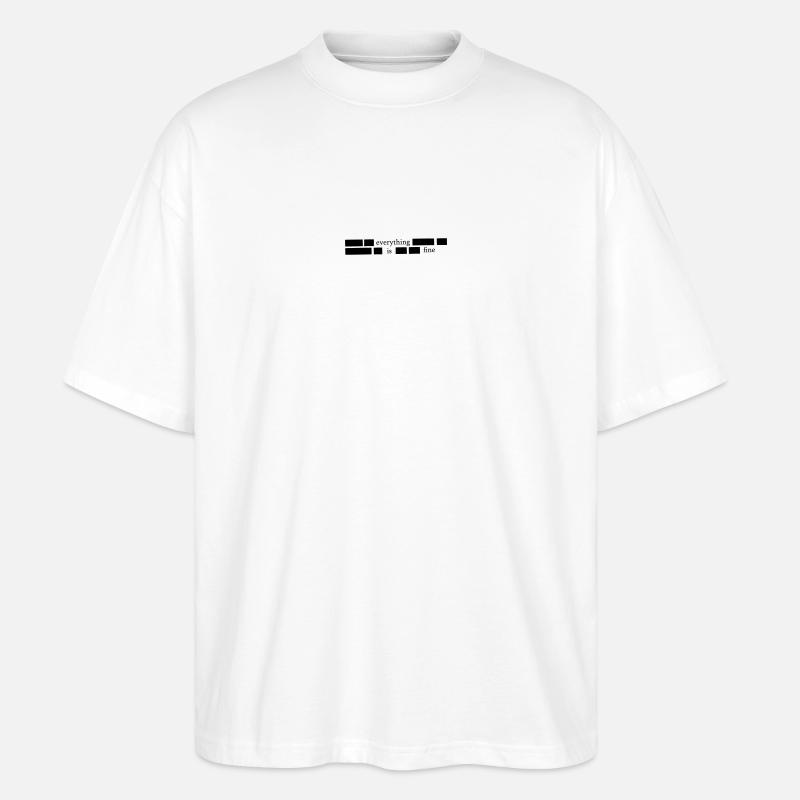 Everything is fine - Stanley/Stella Oversized Unisex Bio T-Shirt Blaster 2.0 - Weiß