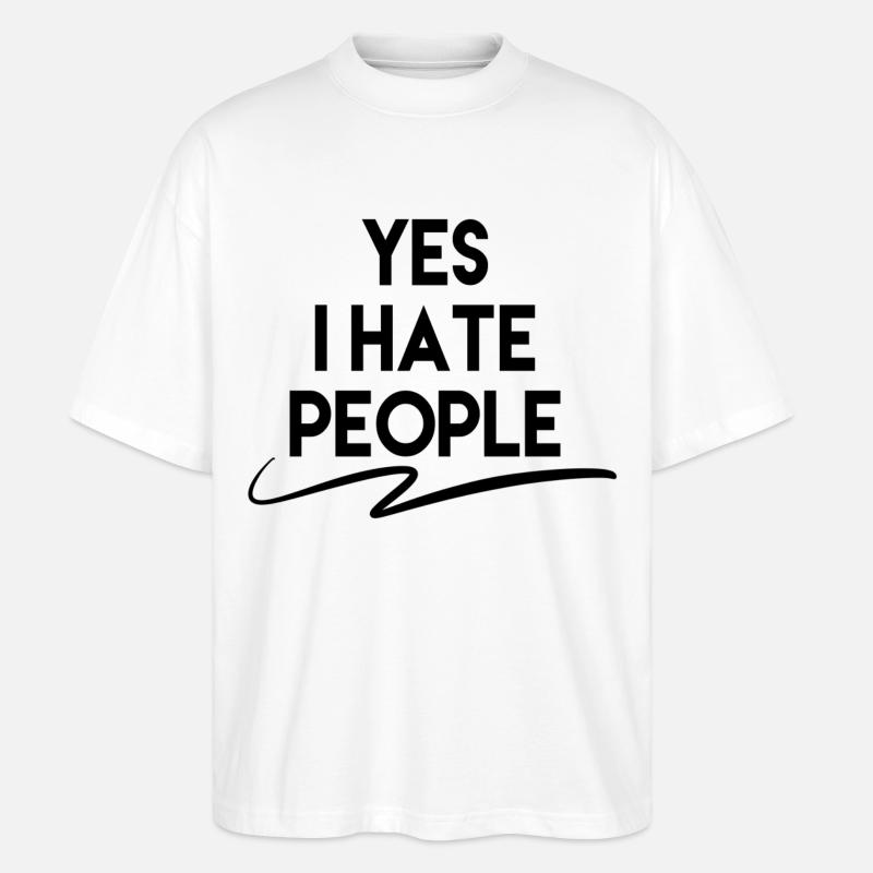 Yes I Hate People - Stanley/Stella Oversized Unisex Bio T-Shirt Blaster 2.0 - Weiß