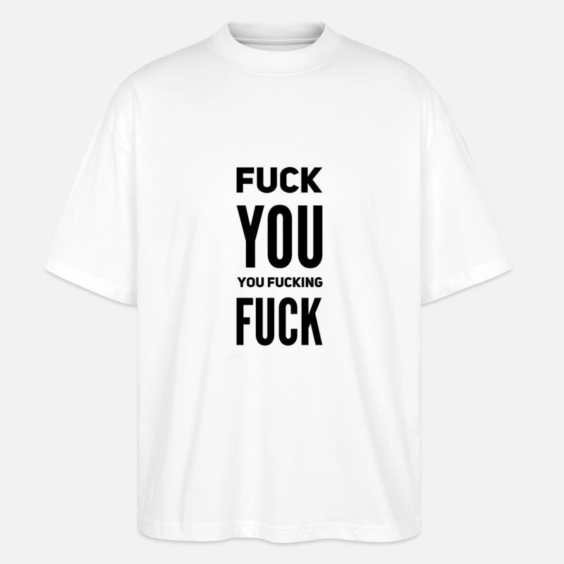 F*ck You Quote – Sarkasmus & Attitüde - Stanley/Stella Oversized Unisex Bio T-Shirt Blaster 2.0 - Weiß