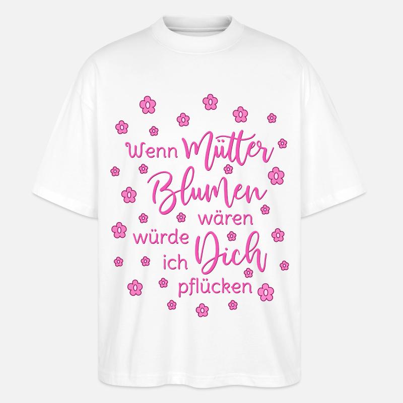 Jos äidit olisivat kukkia, ottaisin sinut - Stanley/Stella Blaster 2.0 Unisex Oversized Luomu T-paita - valkoinen