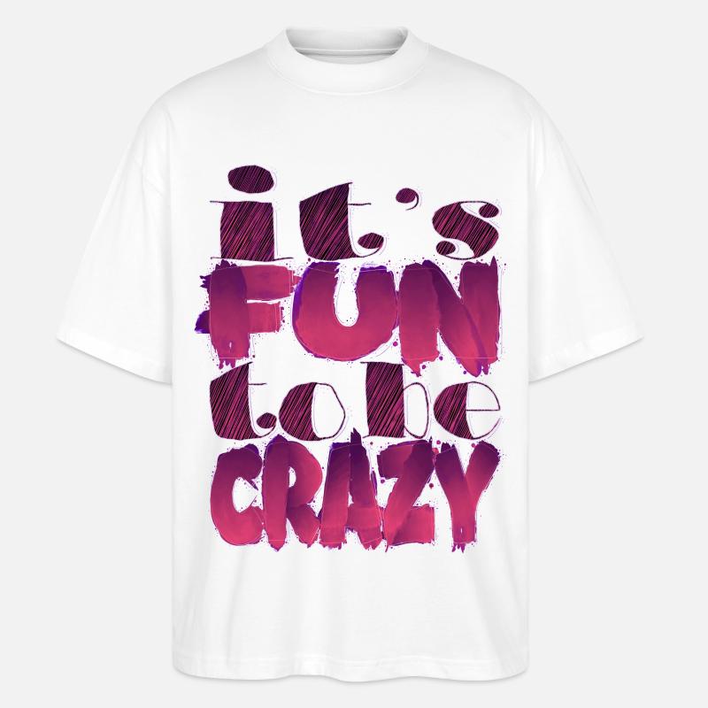 It's fun to be crazy - T-shirt bio Blaster 2.0 coupe oversize Stanley/Stella Unisexe - blanc