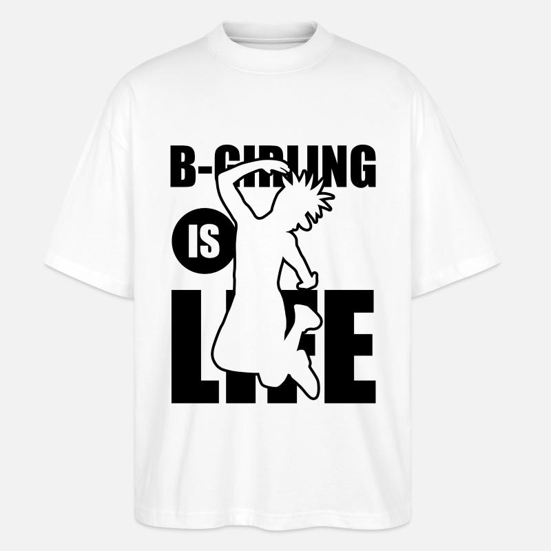 B-Girling is Life - Stanley/Stella Oversized Unisex Bio T-Shirt Blaster 2.0 - Weiß