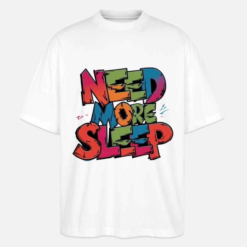 always sleeping need more sleep - Stanley/Stella Oversized Unisex Bio T-Shirt Blaster 2.0 - Weiß