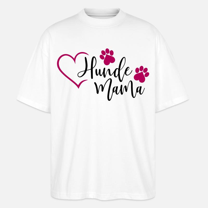 Hund Hunde Mama - Stanley/Stella Oversized Unisex Bio T-Shirt Blaster 2.0 - Weiß