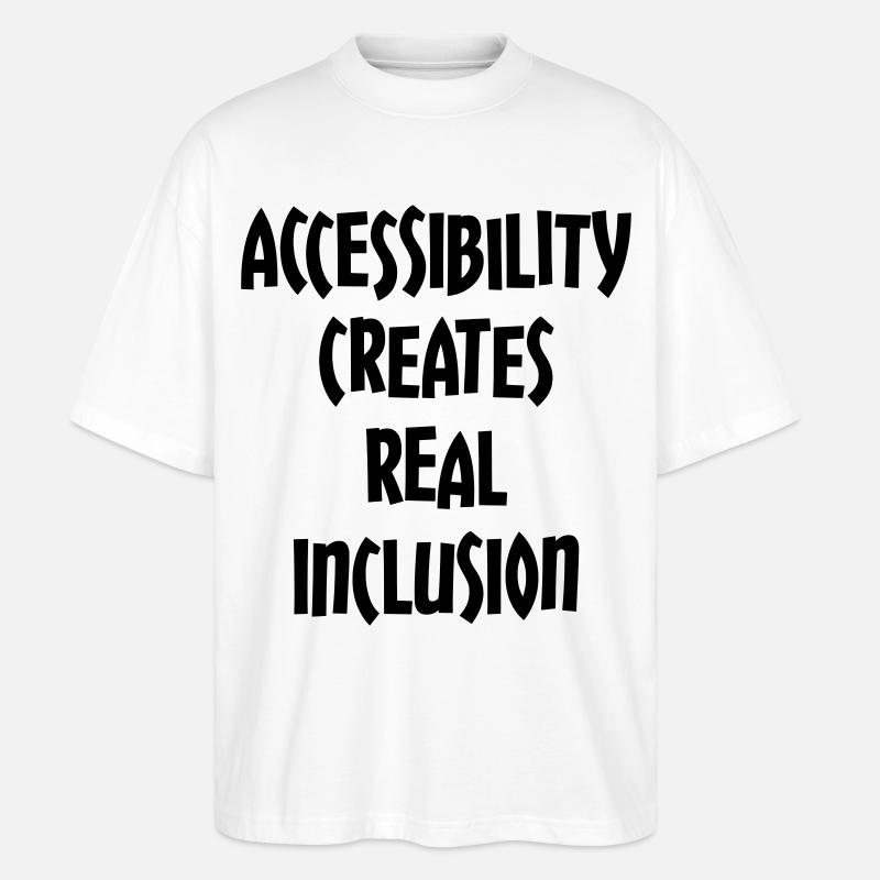 Accessibility creates true inclusion # - Stanley/Stella Oversized Unisex Organic T-shirt Blaster 2.0 - white