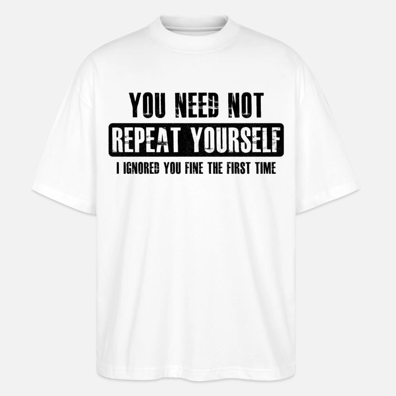 you need not repeat yourself - Stanley/Stella Oversized Unisex Bio T-Shirt Blaster 2.0 - Weiß