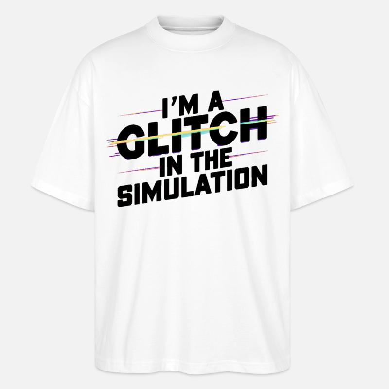 I'm a Glitch in the Simulation - Stanley/Stella Oversized Unisex Organic T-shirt Blaster 2.0 - white