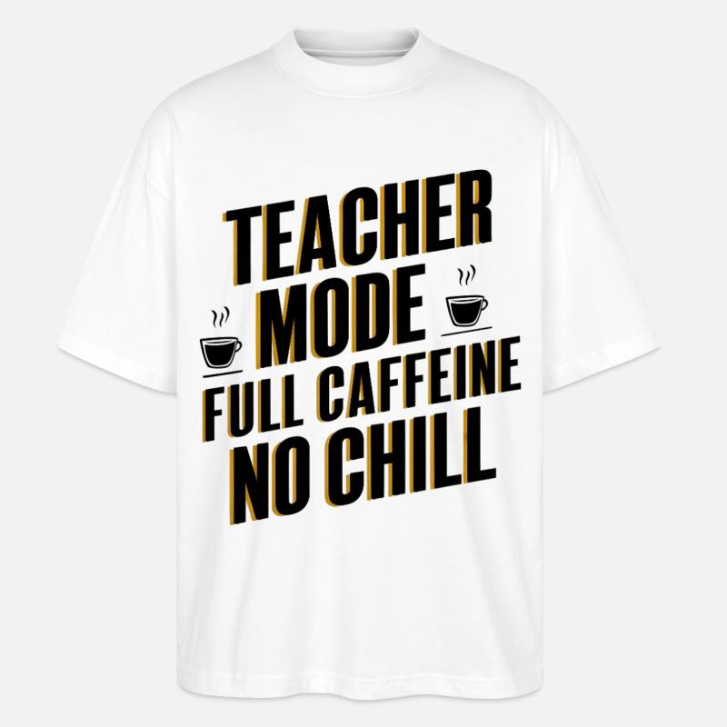 Teacher Mode Full Caffeine - Stanley/Stella Oversized Unisex Organic T-shirt Blaster 2.0 - white