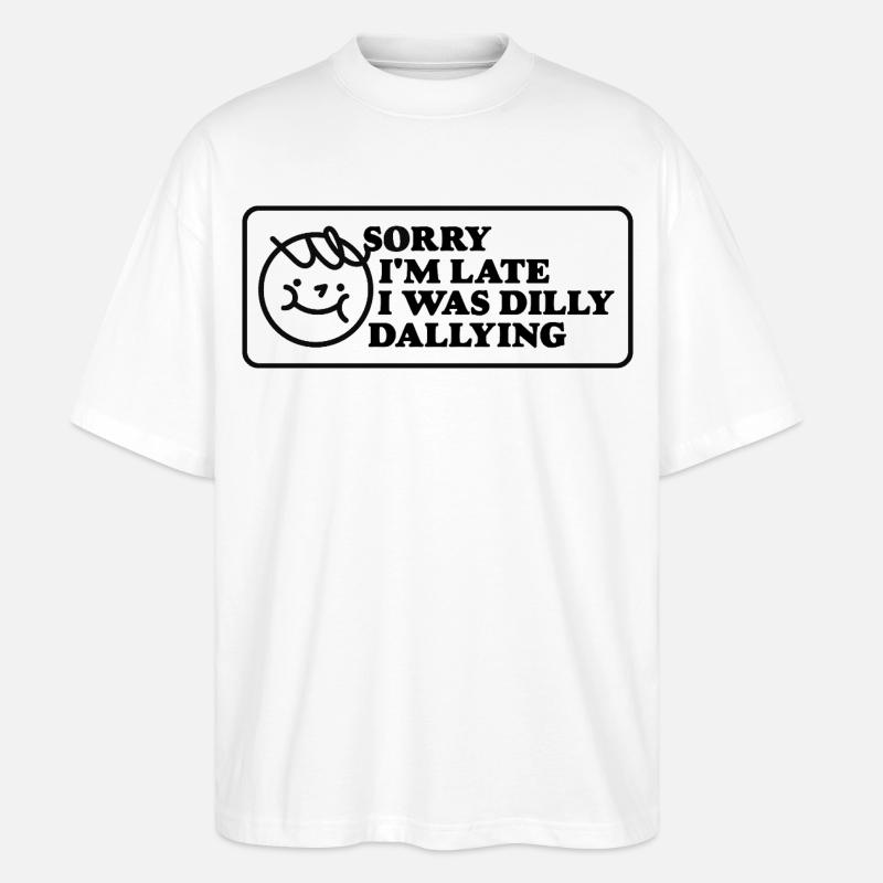 Sorry I'm Late – Playful Statement - Stanley/Stella Oversized Unisex Organic T-shirt Blaster 2.0 - white