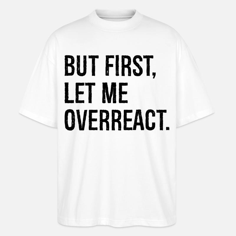 but first let me overreact - Stanley/Stella Oversized Unisex Organic T-shirt Blaster 2.0 - white