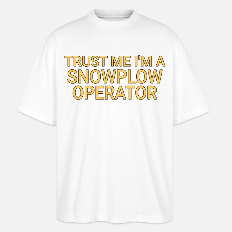 Snowplow Operator Trust Me Schneepflugfahrer - Stanley/Stella Oversized Unisex Bio T-Shirt Blaster 2.0 - Weiß