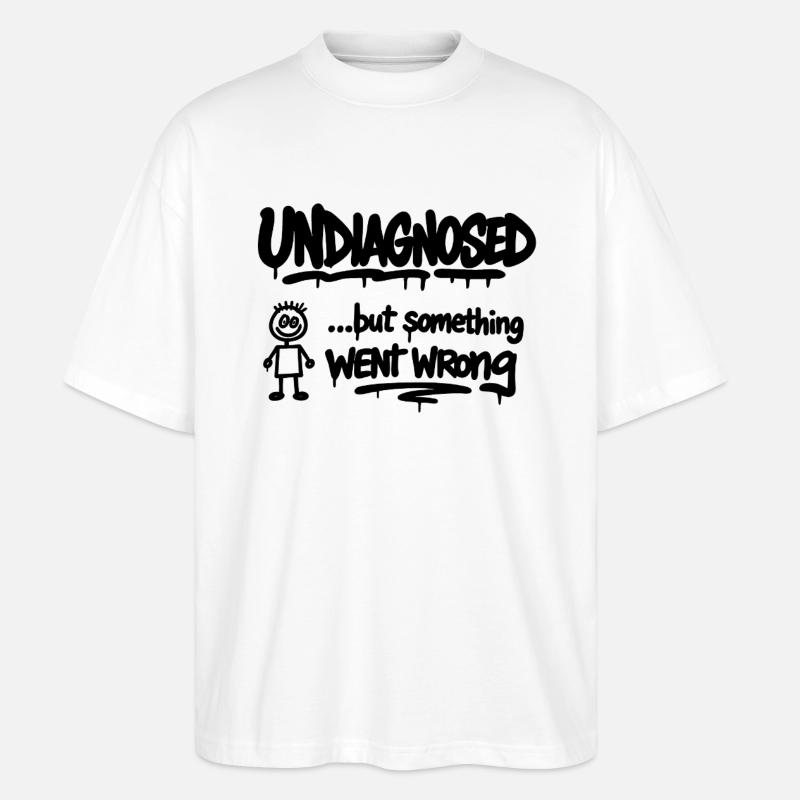 Undiagnosed – But Something Went Wrong Spruch - Stanley/Stella Oversized Unisex Organic T-shirt Blaster 2.0 - white