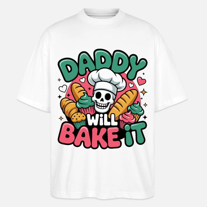Daddy Will Bake It - Stanley/Stella Oversized Unisex Bio T-Shirt Blaster 2.0 - Weiß