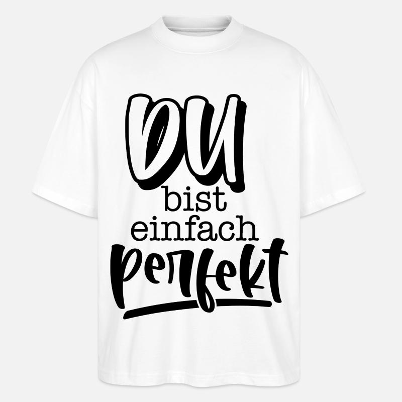 Du bist einfach perfekt - Stanley/Stella Oversized Unisex Bio T-Shirt Blaster 2.0 - Weiß