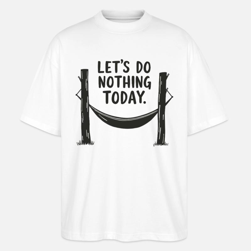 Let's do nothing today Hängematte Entspannung - Stanley/Stella Oversized Unisex Bio T-Shirt Blaster 2.0 - Weiß