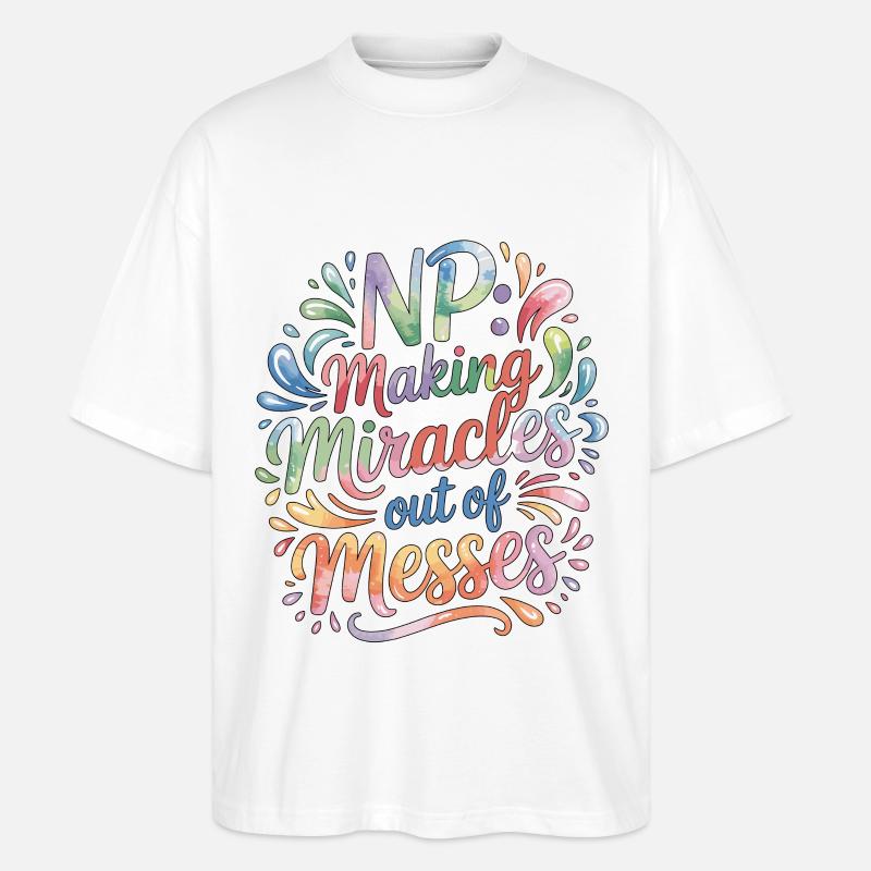 Nurse Practitioner NP Making Miracles Nursing - Stanley/Stella Oversized Unisex Organic T-shirt Blaster 2.0 - white