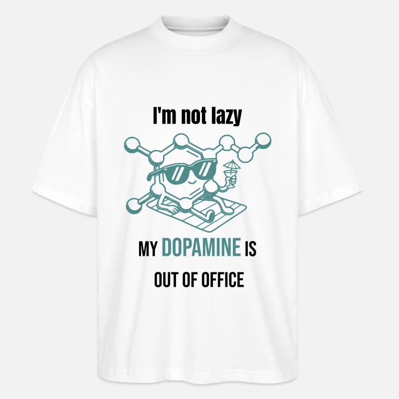 Dopamin Molekül - I`m Not Lazy - Stanley/Stella Oversized Unisex Bio T-Shirt Blaster 2.0 - Weiß