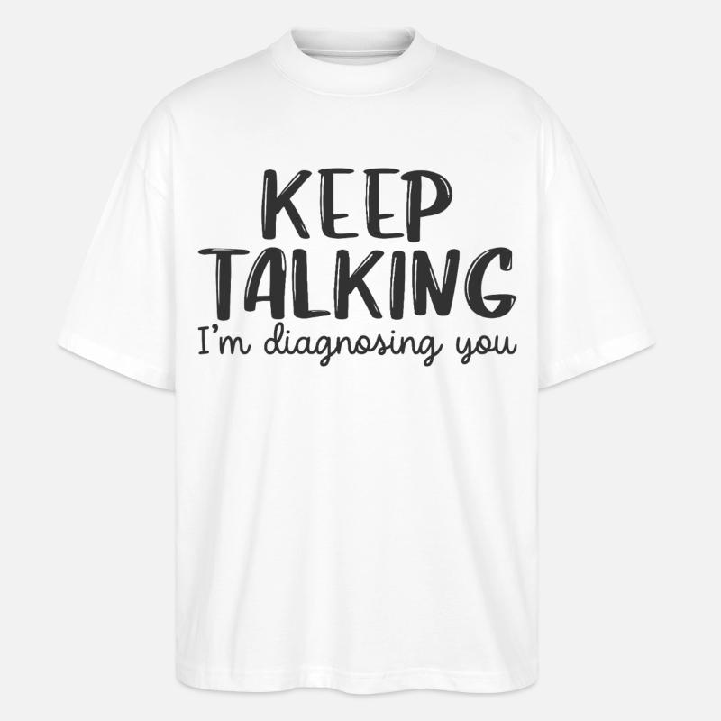 Continue de parler, je te diagnostique - T-shirt bio Blaster 2.0 coupe oversize Stanley/Stella Unisexe - blanc