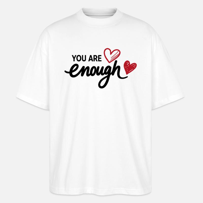 You Are Enough Herz Achtsamkeit Statement - Stanley/Stella Oversized Unisex Bio T-Shirt Blaster 2.0 - Weiß