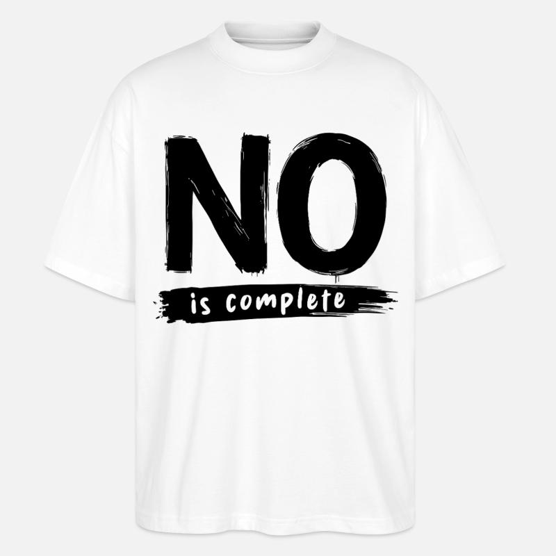 No is complete Funny Saying Statement - Stanley/Stella Oversized Unisex Organic T-shirt Blaster 2.0 - white
