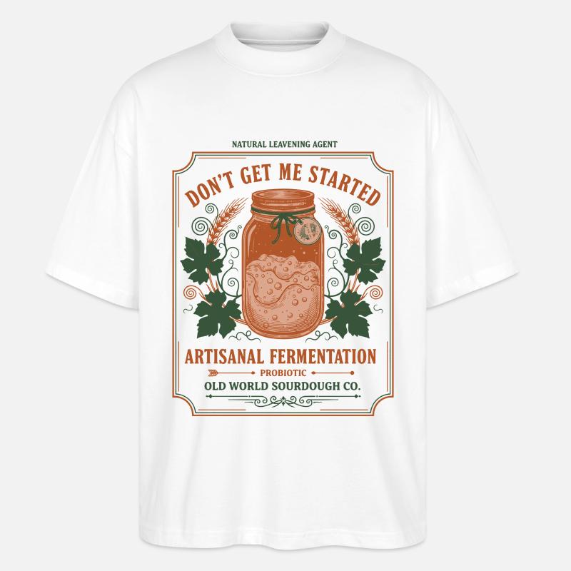 sourdough Bread Baking Baker Sourdough Starter - Stanley/Stella Oversized Unisex Organic T-shirt Blaster 2.0 - white