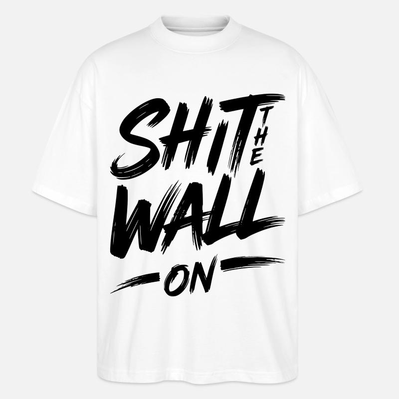 Shit the wall on - Stanley/Stella Oversized Unisex Bio T-Shirt Blaster 2.0 - Weiß