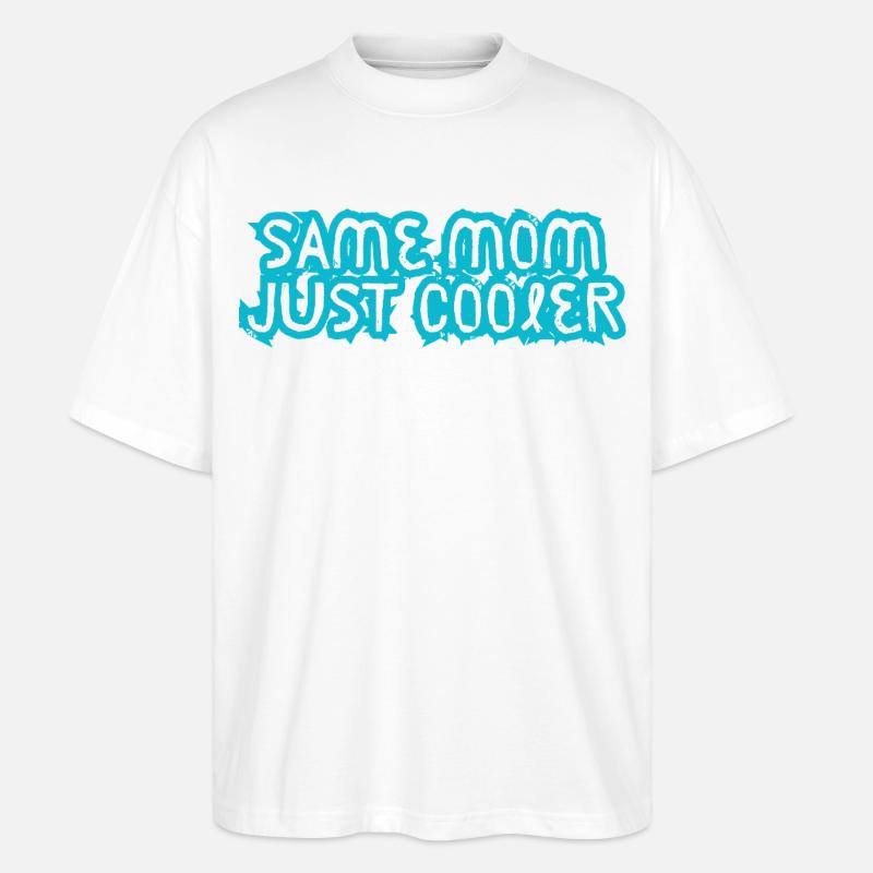 Same Mom Just Cooler - Stanley/Stella Oversized Unisex Bio T-Shirt Blaster 2.0 - Weiß