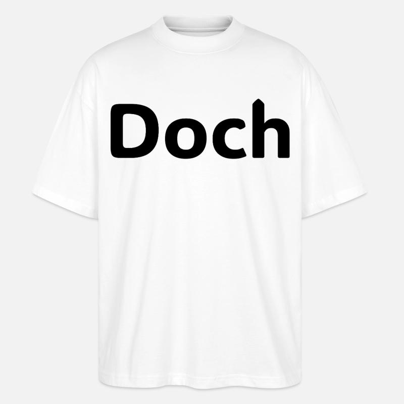 Doch – Deutscher Statement Spruch - Stanley/Stella Oversized Unisex Bio T-Shirt Blaster 2.0 - Weiß