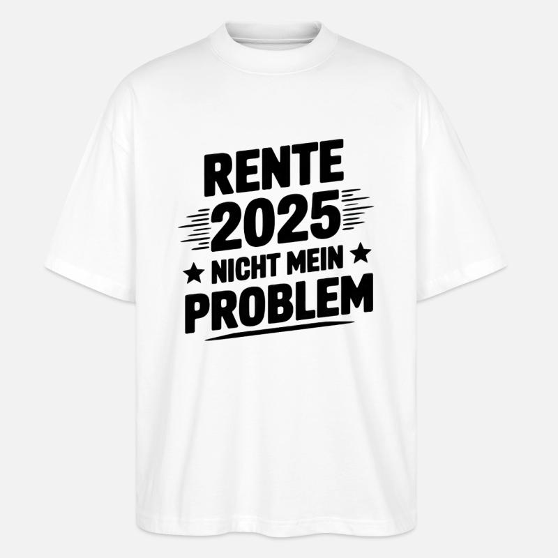 Pension 2025 not my problem - Stanley/Stella Oversized Unisex Organic T-shirt Blaster 2.0 - white