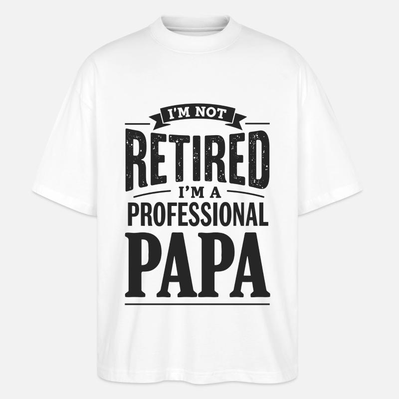 I'm Not Retired Papa-Statement - Stanley/Stella Oversized Unisex Bio T-Shirt Blaster 2.0 - Weiß