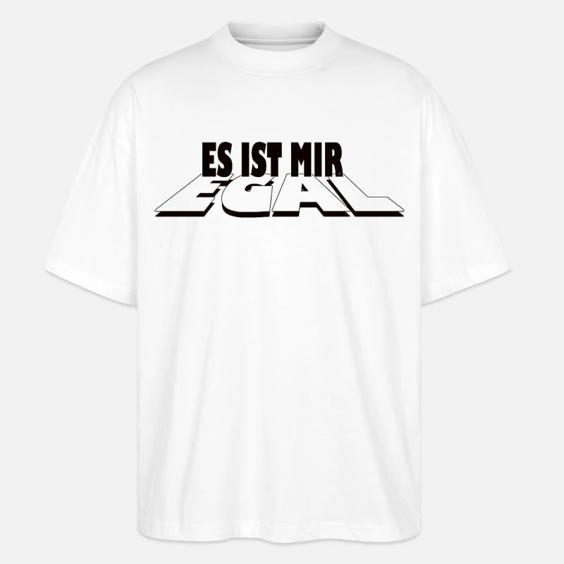 Es ist mir egal - Statement Design - Stanley/Stella Oversized Unisex Bio T-Shirt Blaster 2.0 - Weiß