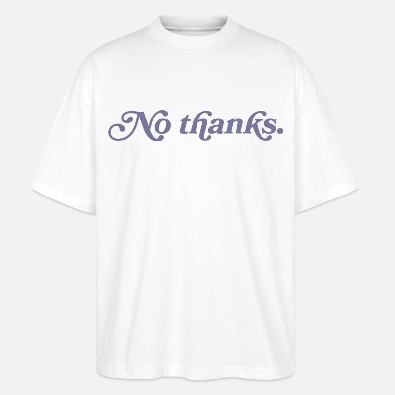 Nein, danke. - Stanley/Stella Oversized Unisex Bio T-Shirt Blaster 2.0 - Weiß