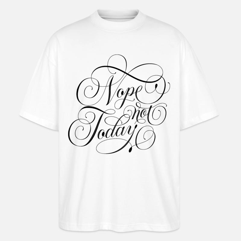 Nope Not Today - Stanley/Stella Oversized Unisex Bio T-Shirt Blaster 2.0 - Weiß