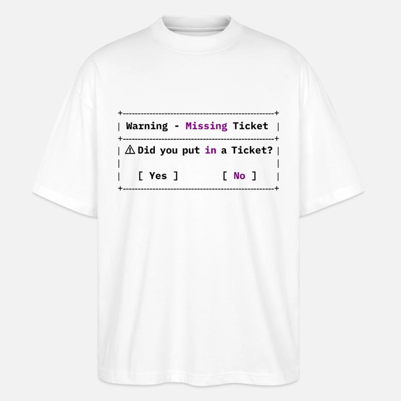 Fehlendes Ticket - Lustiges IT Meme - Stanley/Stella Oversized Unisex Bio T-Shirt Blaster 2.0 - Weiß
