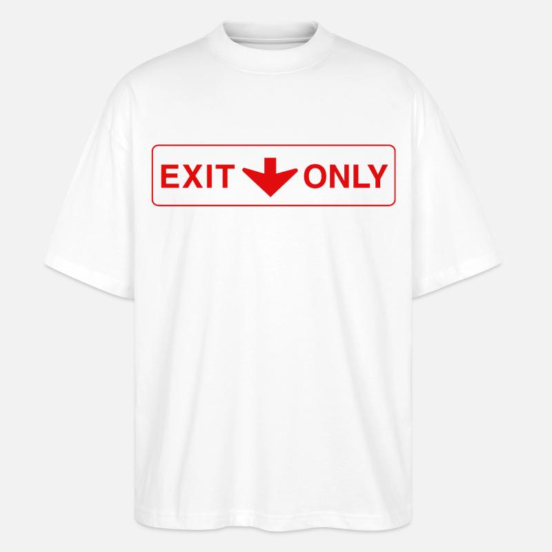 Exit Only - funny gift - Stanley/Stella Oversized Unisex Organic T-shirt Blaster 2.0 - white